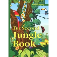 The Second Jungle Book = Вторая книга джунглей: рассказы на англ.яз