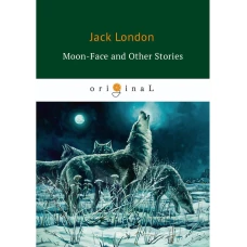 Moon-Face and Other Stories = Луннолицый и другие истории: на англ.яз