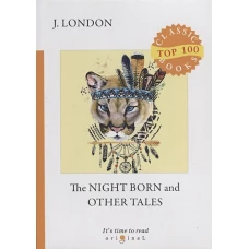 The Night Born and Other Tales = Рожденная в ночи и другие рассказы: на англ.яз