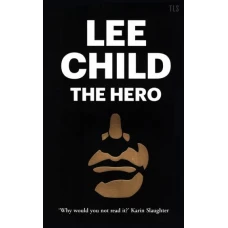 Lee Child - The Hero