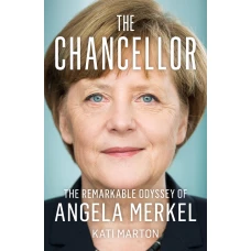 The Chancellor: The Remarkable Odyssey of Angela Merkel