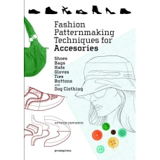 Fashion Patternmaking Techniques for Accessories