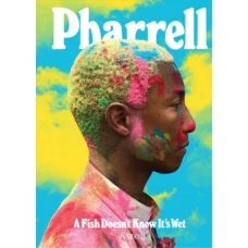 Pharrell: A Fish Doesn&#039;t Know It&#039;s Wet