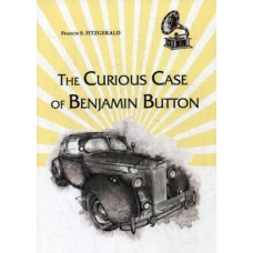 The Curious Case of Benjamin Button = Любопытный случай Бенджамина Баттона: на англ.яз